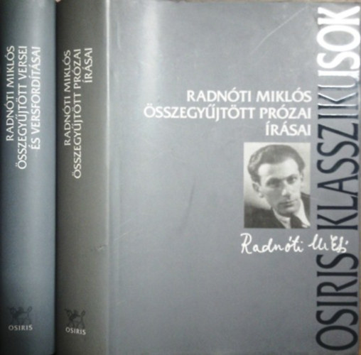 Radnóti Miklós: Radnóti Miklós összegyűjtött versei és versfordításai + Radnóti Miklós összegyűjtött prózai írásai (Osiris klasszikusok)