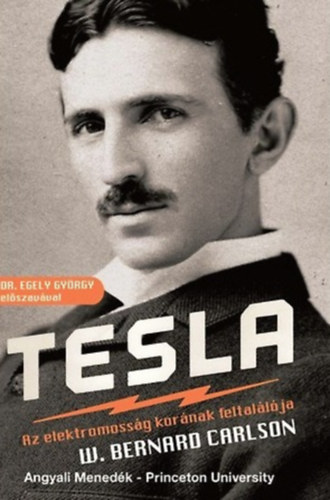 W. Bernard Carlson: Tesla - Az elektromosság korának feltalálója