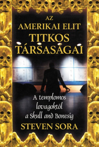 Steven Sora: Az amerikai elit titkos társaságai