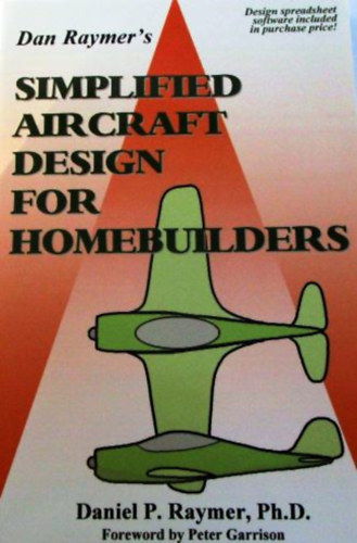 Daniel P. Raymer Ph.D: Simplified Aircraft Design for Homebuilders