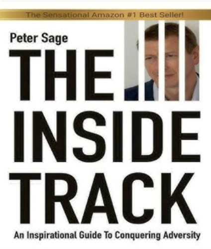 Peter Sage: The Inside Track: An Inspirational Guide To Conquering Adversity