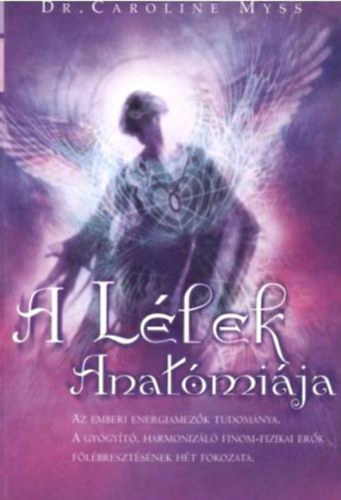 Dr. Caroline Myss: A lélek anatómiája