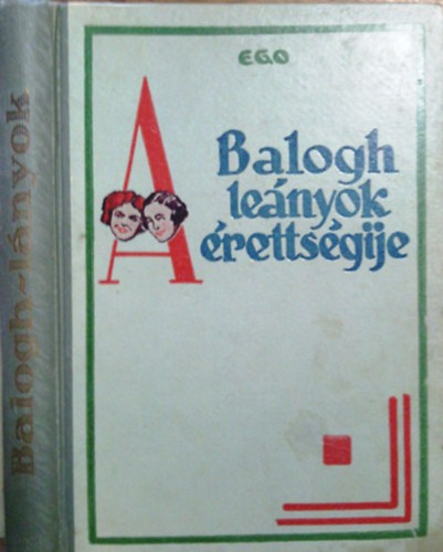 Ego: A Balogh-leányok érettségije