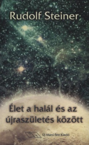 Rudolf Steiner: Élet a halál és az újjászületés között