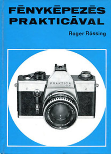 Roger Rössing: Fényképezés Prakticával