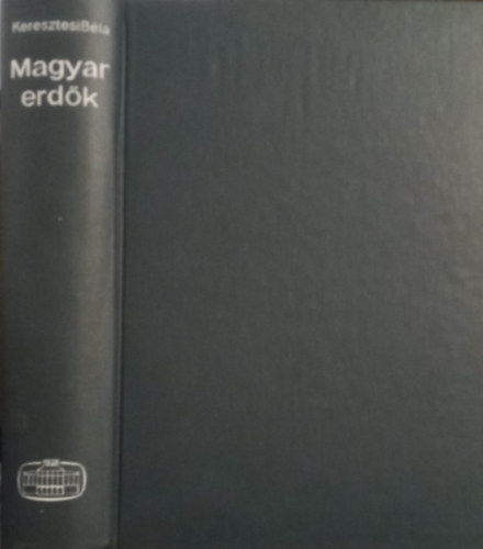 Dr. Keresztesi Béla: Magyar erdők - Jóléti erdőgazdálkodás