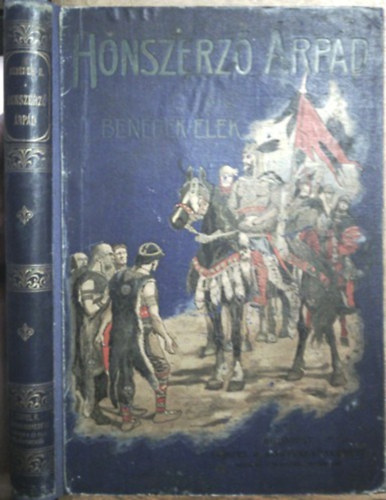 Benedek Elek: Honszerző Árpád (Elbeszélés a honfoglalás idejéből az ifjuságnak)- Mühlbek Károly rajzaival