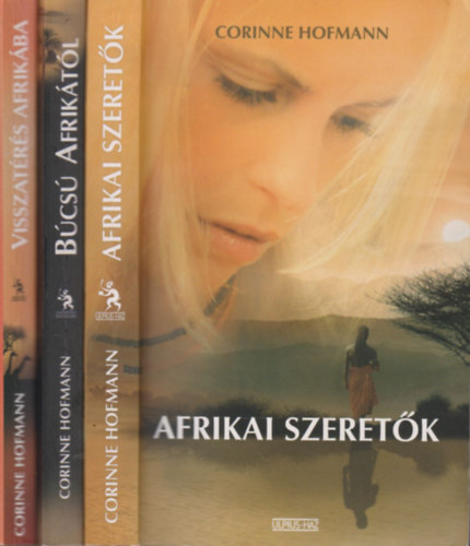 Corinne Hofmann: Afrikai szeretők - Visszatérés Afrikába - Búcsú Afrikától