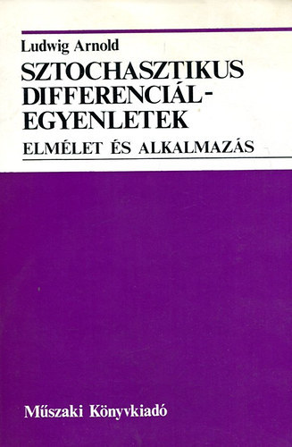 Ludwig Arnold: Sztochasztikus differenciálegyenletek - Elmélet és alkalmazás