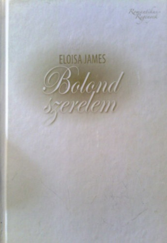 Eloisa James: Bolond szerelem
