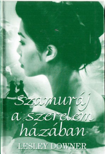 Lesley Downer: Szamuráj a szerelem házában