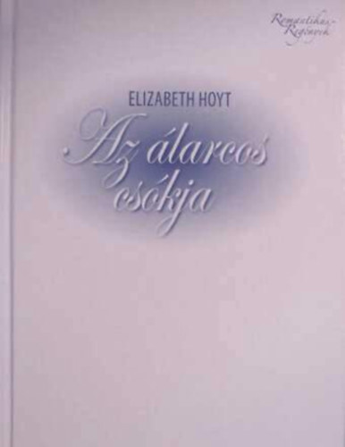 Elizabeth Hoyt: Az álarcos csókja