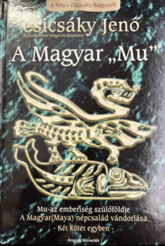 Csicsáky Jenő: A Magyar "Mu" - A teljes Csicsáky-hagyaték