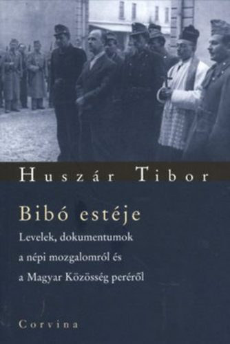 Huszár Tibor: Bibó estéje - Levelek, dokumentumok a nép mozgalomról és a Magyar ...