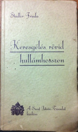 Stadler Frieda: Keresgélés rövid hullámhosszon