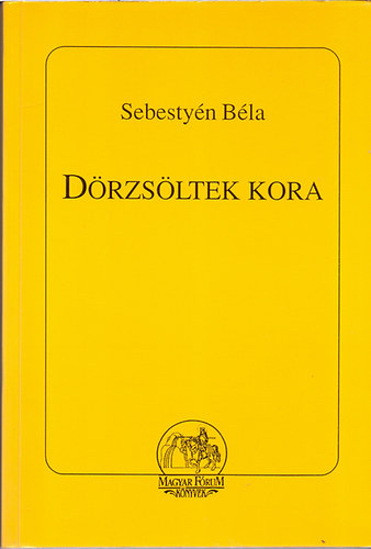 Sebestyén Béla: Dörzsöltek kora