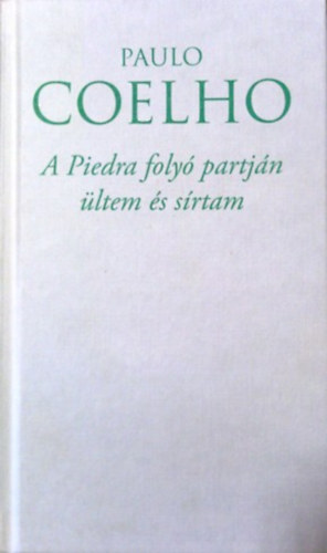 Paulo Coelho: A Piedra folyó partján ültem és sírtam