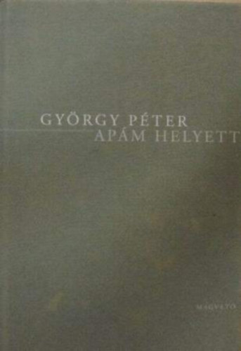 György Péter: Apám helyett