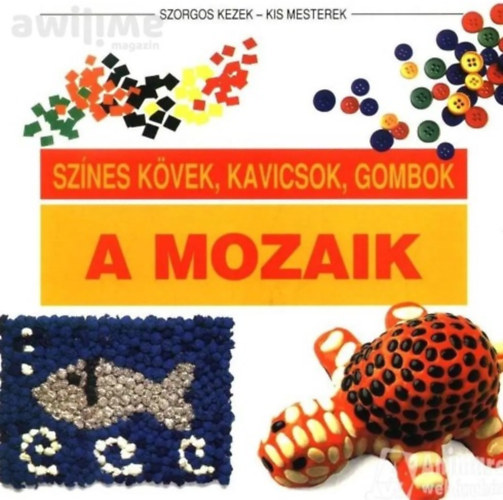 Anna Freixenet: A mozaik - Színes kövek, kavicsok, gombok