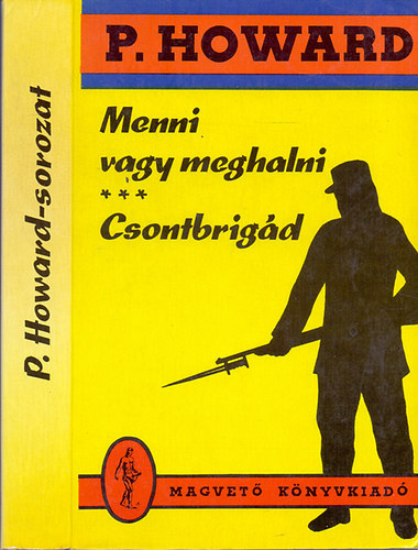 Rejtő Jenő (P. Howard): Menni vagy meghalni - Csontbrigád