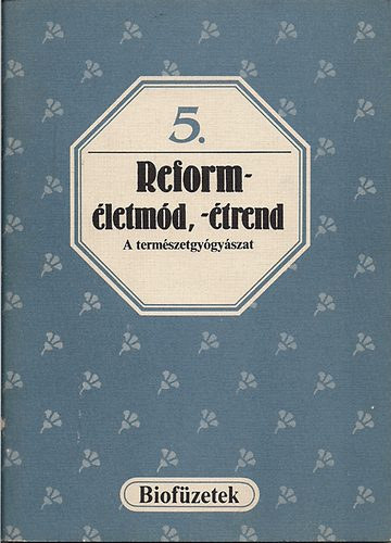 Oláh Andor: Reforméletmód, -étrend - A természetgyógyászat (Biofüzetek 5.)