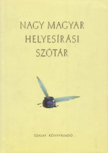 Cziffra-Nagy-Szöllősi: Nagy magyar helyesírási szótár