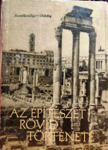 Szentkirályi Zoltán - Détshy Mihály: Az építészet rövid története I-II. (Szövegkötet+képkötet)