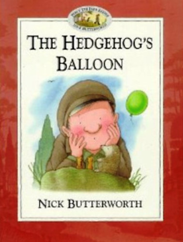 Nick Butterworth: The Hedgehog's Balloon