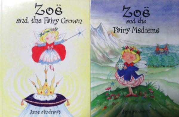 Jane Andrews: Zoe and the Fairy Medicine + Zoe and the Fairy Crown