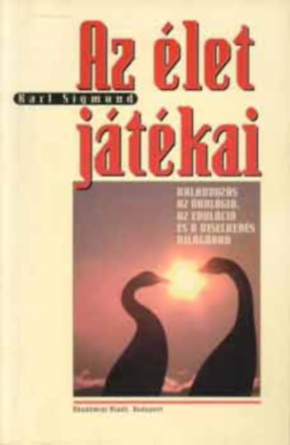 Karl Sigmund: Az élet játékai - Kalandozás az ökológia, az evolúció és a viselkedés területén