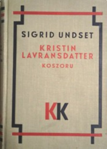 Sigrid Undset: Kristin lavransdatter - Koszorú