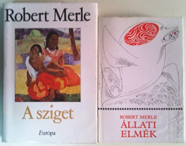 Robert Merle: A sziget + Állati elmék (két mű)