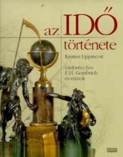 Kirsten Lippincott: Az idő története - Umberto Eco, E. H. Gombrich és mások