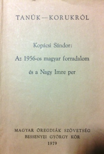 Kopácsi Sándor: Az 1956-os magyar forradalom és a Nagy Imre per