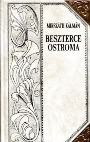 Mikszáth Kálmán: Beszterce ostroma (Mikszáth sorozat 3. kötet)