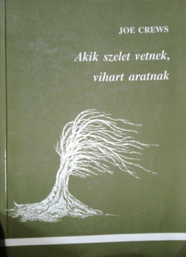Joe Crews: Akik szelet vetnek, vihart aratnak