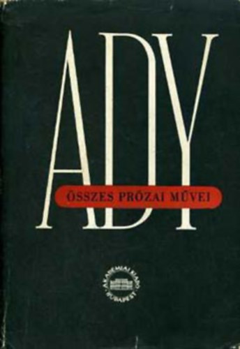 Ady Endre: Ady Endre összes prózai művei X. - Újságcikkek, tanulmányok (kritikai kiadás)