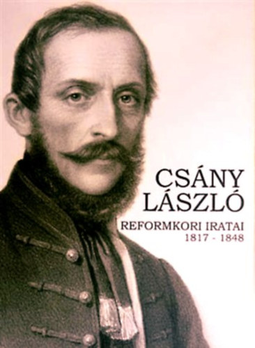 Molnár András: Csány László reformkori iratai 1817-1848