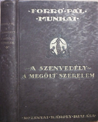 Forró Pál: A szenvedély-A megölt szerelem