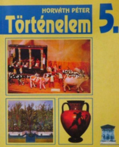 Horváth Péter: Történelem az általános iskolák számára 5.
