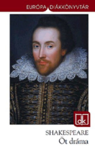 William Shakespeare: Öt dráma (Romeo és Júlia, Julius Caesar, Hamlet, Szentivánéji álom, Vízkereszt, vagy amit akartok)