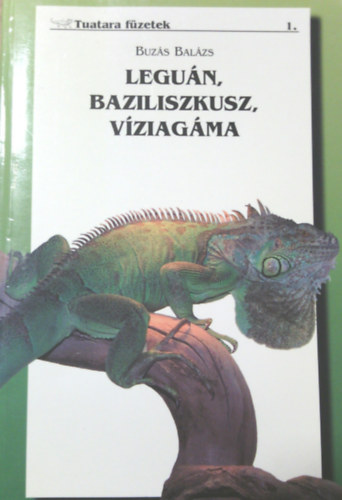 Buzás Balázs: Leguán, baziliszkusz, víziagáma 1.