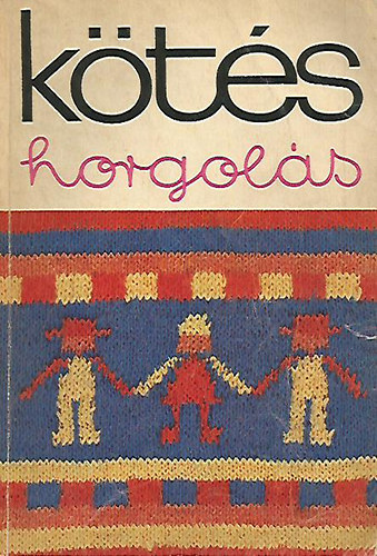 : Kötés horgolás 1973.