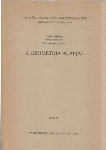 Strohmajer János: A geometria alapjai (Hajós György előadásai)