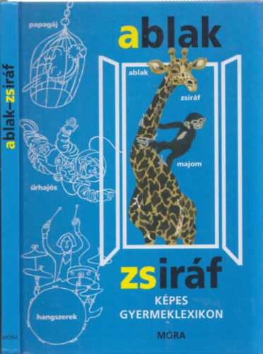 Mérei Ferenc - V. Binét Ágnes: Ablak-Zsiráf - Képes gyermeklexikon