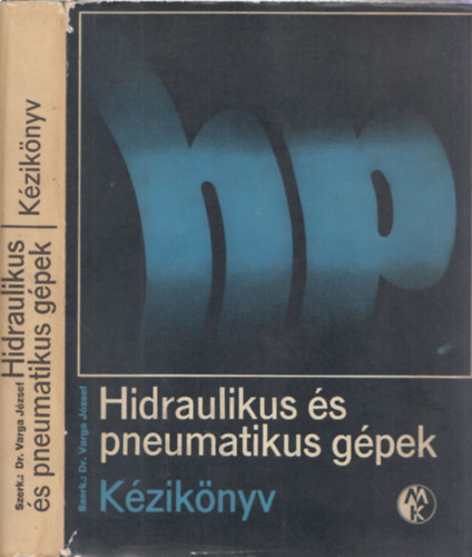 Dr. Varga József: Hidraulikus és pneumatikus gépek (Kézikönyv)