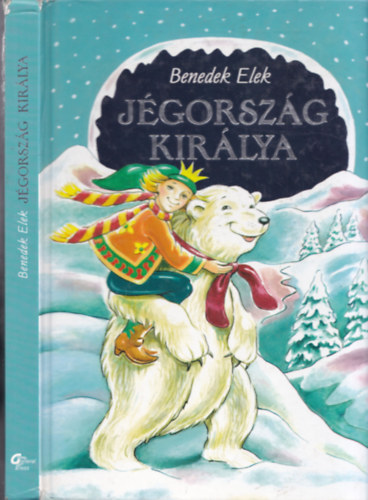 Benedek  Elek: Jégország királya és más mesék