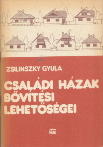 Zsilinszky Gyula: Családi házak bővítési lehetőségei