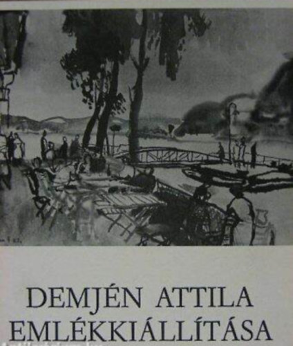 Pálosi Judit: Demjén Attila emlékkiállítása