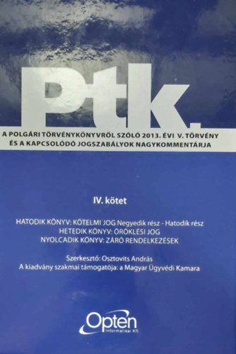 Osztovits András: Ptk. IV. - Hatodik könyv: Kötelmi jog - Negyedik rész-hatodik rész / Hetedik könyv: Öröklési jog / Nyolcadik könyv: Záró rendelkezések